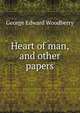 Heart of man, and other papers, Woodberry, George Edward, 1855-1930 