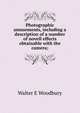 Photographic amusements, including a description of a number of novell effects obtainable with the camera;, Walter E Woodbury 
