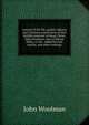 Journal of the life, gospel, labours and Christian experiences of that faithful minister of Jesus Christ, John Woolman, late of Mount Holly, in the . added his last epistle, and other writings, John Woolman 