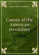Causes of the American revolution, James Albert Woodburn 