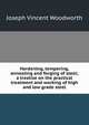 Hardening, tempering, annealing and forging of steel; a treatise on the practical treatment and working of high and low grade steel, Joseph Vincent Woodworth 