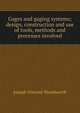 Gages and gaging systems; design, construction and use of tools, methods and processes involved, Joseph Vincent Woodworth 