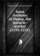 Saint Anthony of Padua, the miracle-worker (1195-1231), Catherine Mary Anthony Woodcock 
