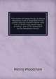 The history of Valley Forge, by Henry Woodman, with a biography of the author and the author's father who was a soldier with Washington at Valley . and 1778. Authorized by the Woodman family, Henry Woodman 