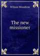 The new missioner, Wilson, Woodrow, 1856-1924 