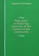 Past years in Pickering: sketches of the history of the community, William R. 1874- Wood 