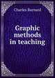 Graphic methods in teaching, Charles Barnard 