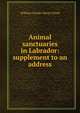 Animal sanctuaries in Labrador: supplement to an address, William Charles Henry Wood 