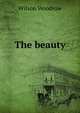 The beauty, Wilson, Woodrow, 1856-1924 