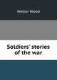 Soldiers' stories of the war, Walter Wood 