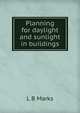 Planning for daylight and sunlight in buildings, L B Marks 