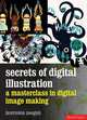 Secrets of Digital Illustration: A Master Class in Commercial Image-Making, Lawrence Zeegen 