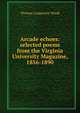 Arcade echoes: selected poems from the Virginia University Magazine, 1856-1890, Thomas Longstreet Wood 