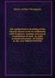 The authoritative teaching of the Church shown to be in conformity with Scripture, analogy and moral constitution of man: in eight sermons preached . of Oxford, in the year MDCCCXXXVIII, Henry Arthur Woodgate 