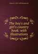 The boy's and girl's country book: with illustrations, Francis C. 1812-1859 Woodworth 