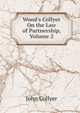 Wood's Collyer On the Law of Partnership, Volume 2, John Collyer 