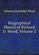 Biographical Sketch of Richard D. Wood, Volume 2, Julianna Randolph Wood 