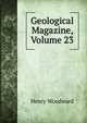Geological Magazine, Volume 23, Henry Woodward 