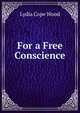 For a Free Conscience, Lydia Cope Wood 