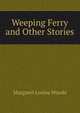 Weeping Ferry and Other Stories, Margaret Louisa Woods 