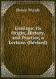 Ensilage: Its Origin, History, and Practice, a Lecture. (Revised)., Henry Woods 