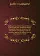 An Essay Towards a Natural History of the Earth, and Terrestrial Bodies, Especially Minerals: As Also of the Sea, Rivers, and Springs. with an Account . And of the Effects That It Had Upon the Earth, John Woodward 