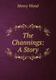 The Channings: A Story, Henry Wood 