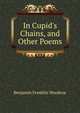 In Cupid's Chains, and Other Poems, Benjamin Franklin Woodcox 