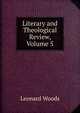 Literary and Theological Review, Volume 5, Woods, Leonard 