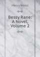 Bessy Rane: A Novel, Volume 2, Henry Wood 