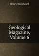 Geological Magazine, Volume 6, Henry Woodward 