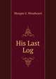 His Last Log, Morgan S. Woodward 