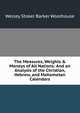 The Measures, Weights & Moneys of All Nations: And an Analysis of the Christian, Hebrew, and Mahometan Calendars, Wesley Stoker Barker Woolhouse 