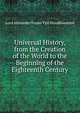 Universal History, from the Creation of the World to the Beginning of the Eighteenth Century, Alexander Fraser Tytler 