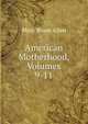 American Motherhood, Volumes 9-11, Mary Wood-Allen 