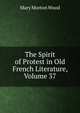 The Spirit of Protest in Old French Literature, Volume 37, Mary Morton Wood 