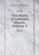 The Works of Leonard Woods, Volume 3, Woods, Leonard 