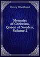 Memoirs of Christina, Queen of Sweden, Volume 2, Henry Woodhead 