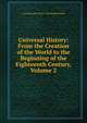 Universal History: From the Creation of the World to the Beginning of the Eighteenth Century, Volume 2, Alexander Fraser Tytler 