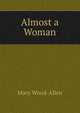 Almost a Woman, Mary Wood-Allen 