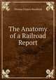 The Anatomy of a Railroad Report, Thomas Francis Woodlock 