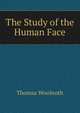 The Study of the Human Face, Thomas Woolnoth 