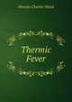 Thermic Fever, Horatio Charles Wood 