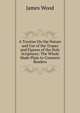 A Treatise On the Nature and Use of the Tropes and Figures of the Holy Scriptures: The Whole Made Plain to Common Readers, James Wood 