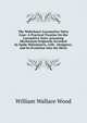 The Walschaert Locomotive Valve Gear: A Practical Treatise On the Locomitive Valve Actuating Mechanism Originally Invented by Egide Walschaerts, with . Designers, and Its Evolution Into the Mech, William Wallace Wood 