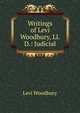 Writings of Levi Woodbury, Ll.D.: Judicial, Levi Woodbury 