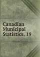 Canadian Municipal Statistics, 19, 