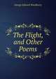 The Flight, and Other Poems, Woodberry, George Edward, 1855-1930 
