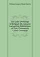 The Lake Dwellings of Ireland: Or, Ancient Lacustrine Habitations of Erin, Commonly Called Crannogs, William Gregory Wood-Martin 