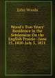 Wood's Two Years' Residence in the Settlement On the English Prairie--June 25, 1820-July 3, 1821 ., John Woods 